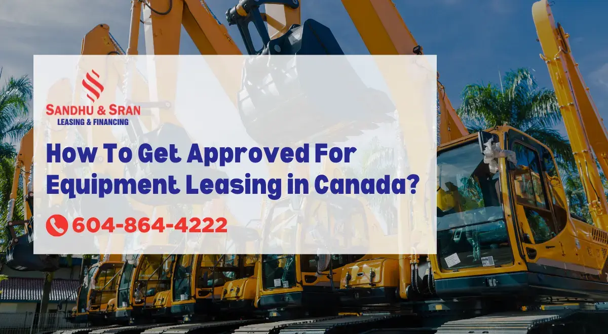 How To Get Approved For Equipment Leasing in Canada?