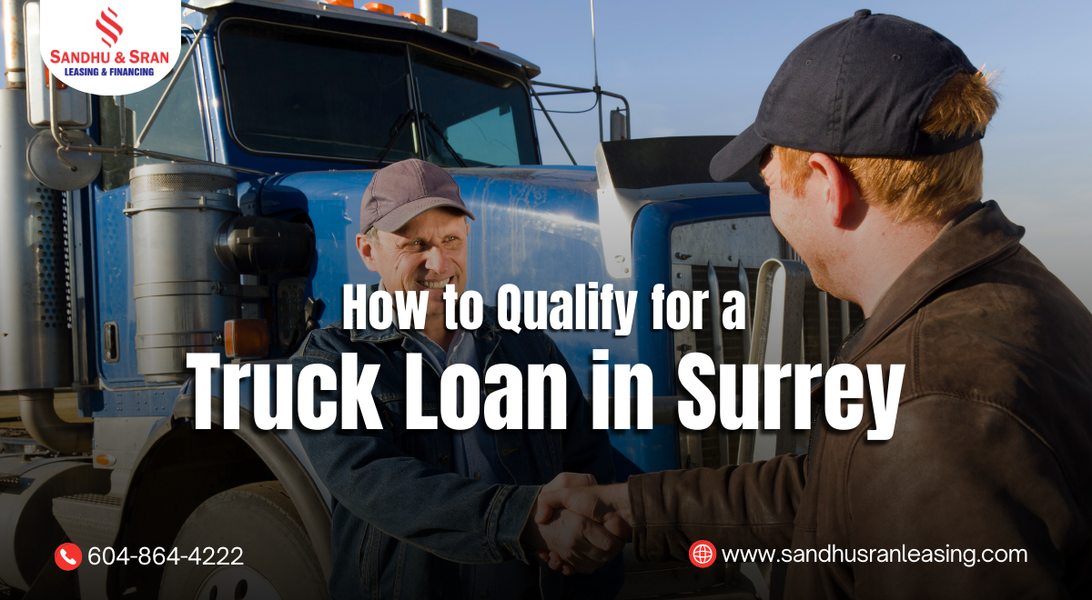 How to Qualify for a Truck Loan in Surrey | Fast Approval &amp; Best...