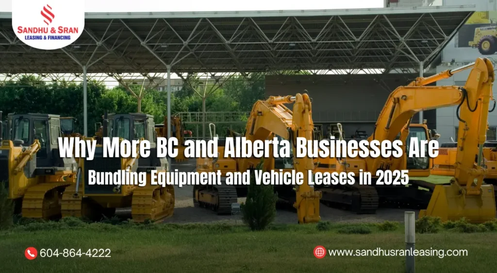 Why More BC and Alberta Businesses Are Bundling Equipment and Vehicle Leases in 2025