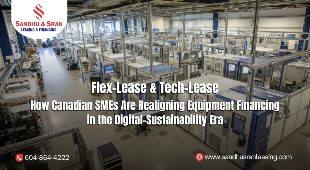 Flex-Lease & Tech-Lease How Canadian SMEs Are Realigning Equipment Financing in the Digital-Sustainability Era