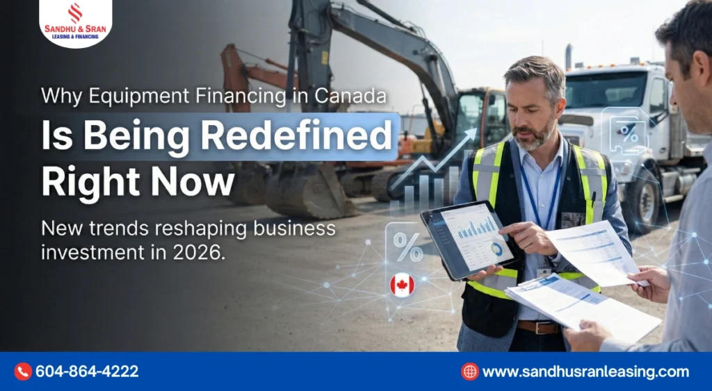 Why Equipment Financing in Canada Is Being Redefined Right Now